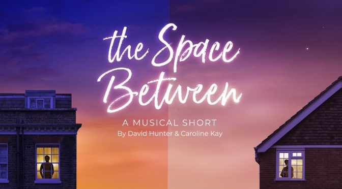 “The Space Between – A Musical Short”